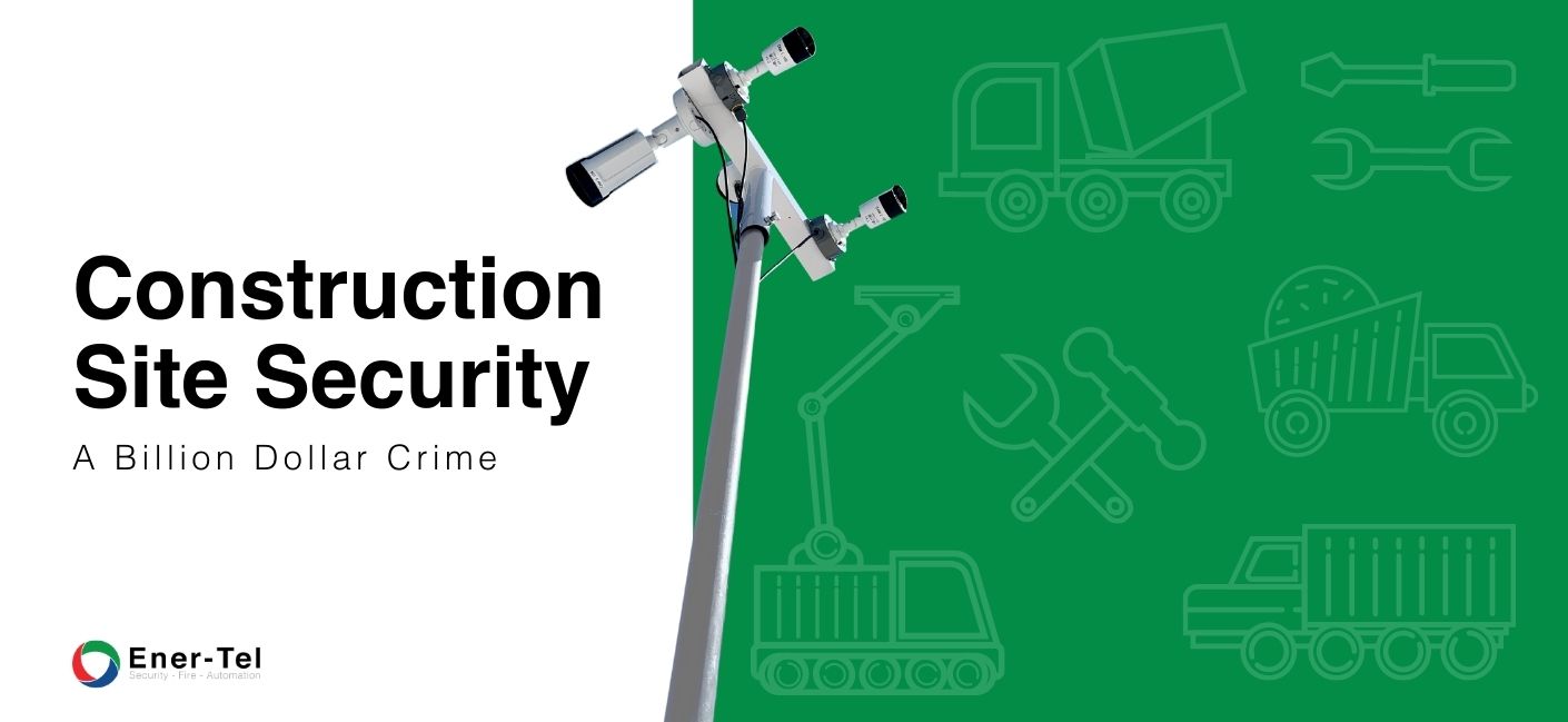 Construction Site Security: A Billion Dollar Crime